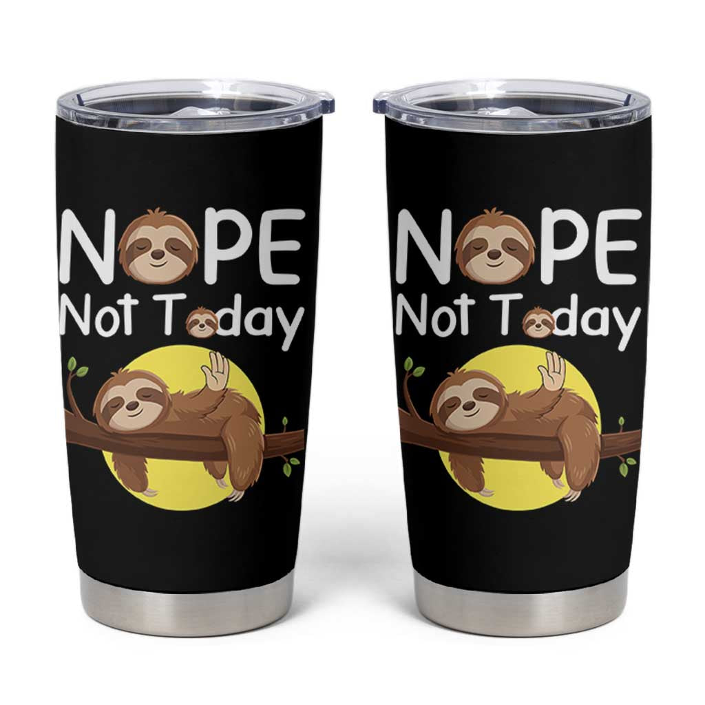 Nope Not Today Tumbler Cup Funny Sloth Lover Gift