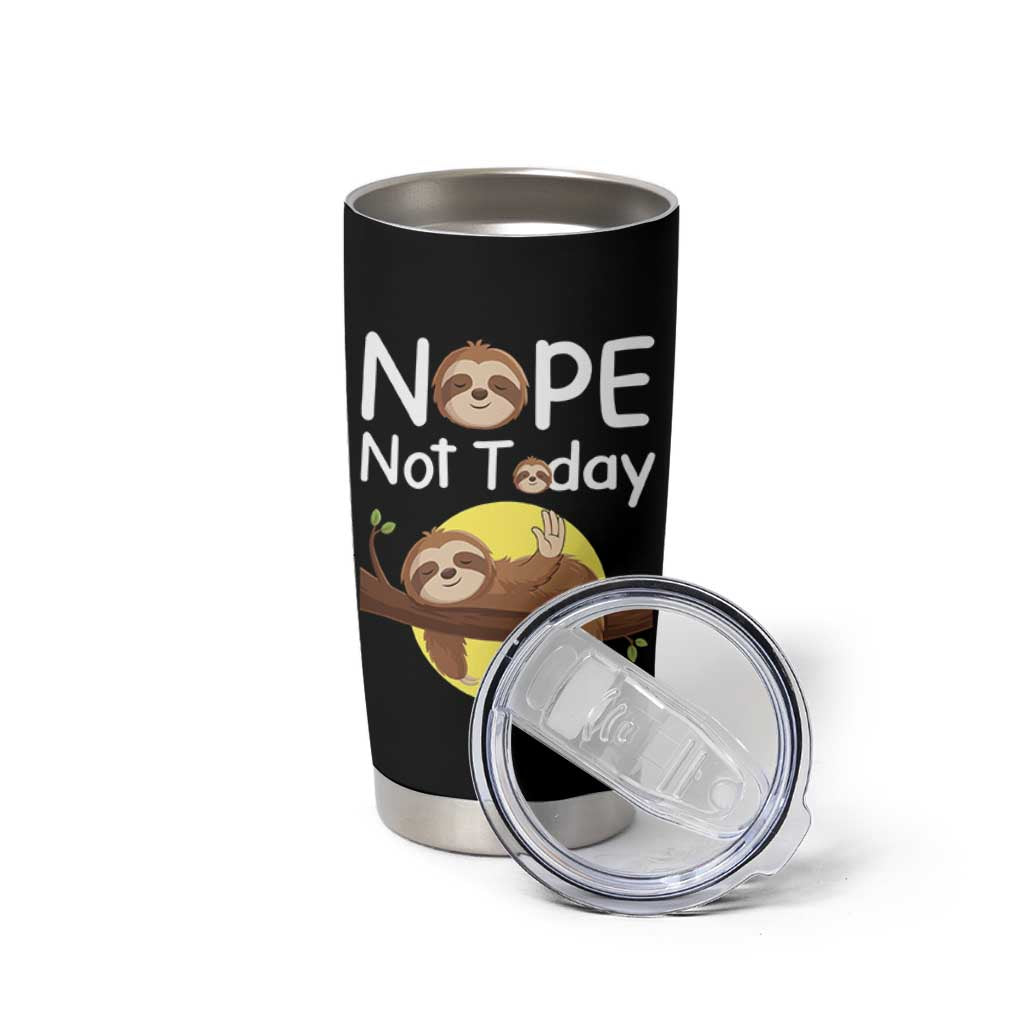 Nope Not Today Tumbler Cup Funny Sloth Lover Gift