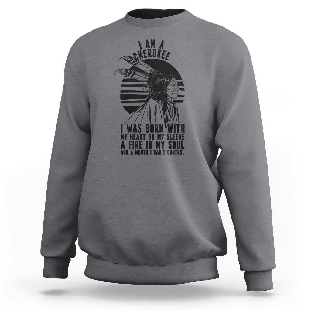 Native American Heritage Pride Gift Sweatshirt I Am A Cherokee Born With Heart On My Sleeve