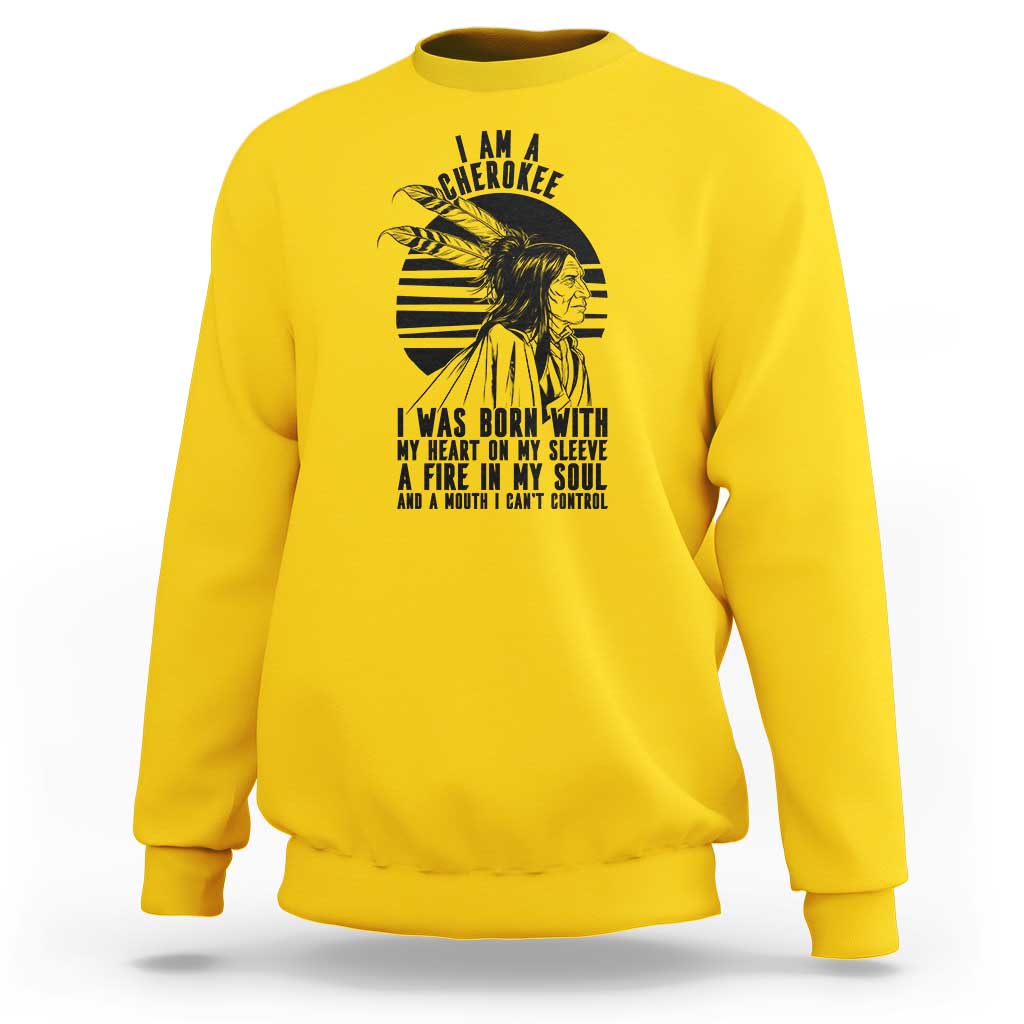 Native American Heritage Pride Gift Sweatshirt I Am A Cherokee Born With Heart On My Sleeve
