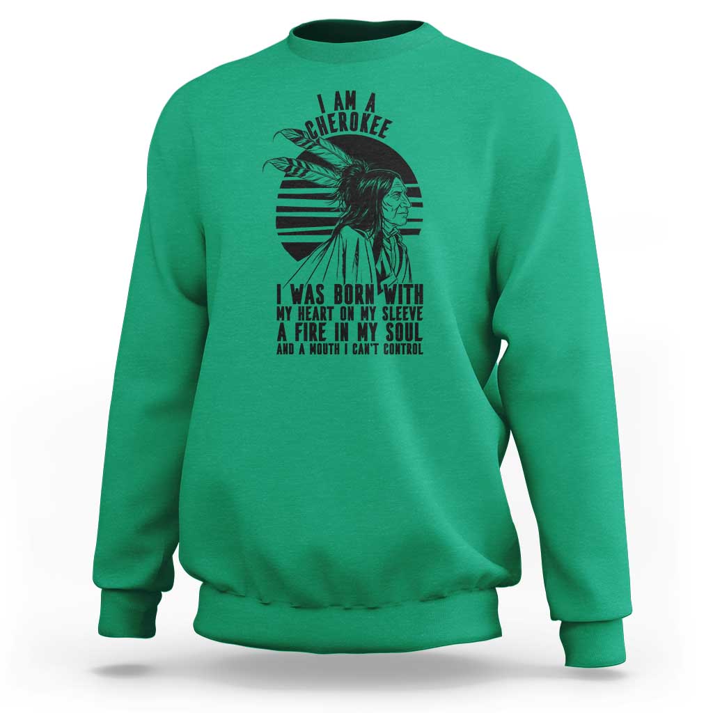 Native American Heritage Pride Gift Sweatshirt I Am A Cherokee Born With Heart On My Sleeve