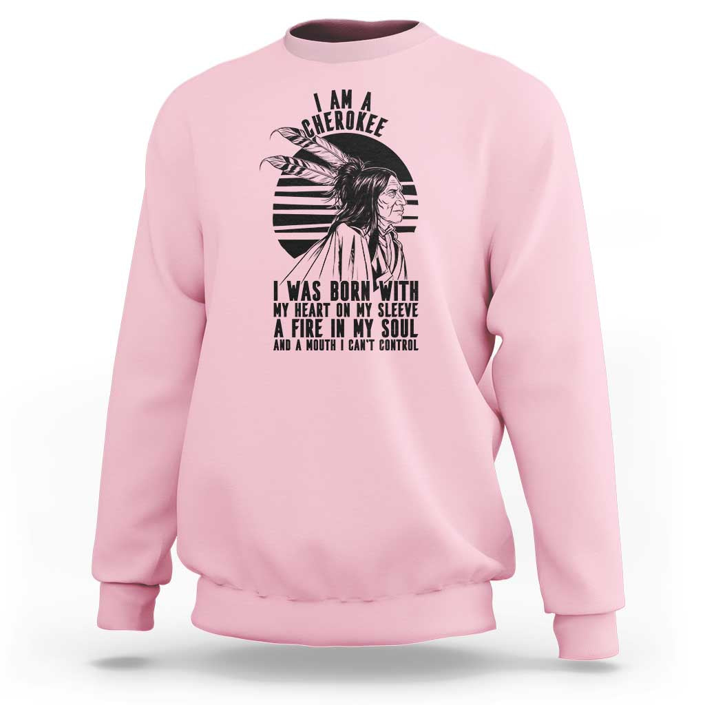 Native American Heritage Pride Gift Sweatshirt I Am A Cherokee Born With Heart On My Sleeve