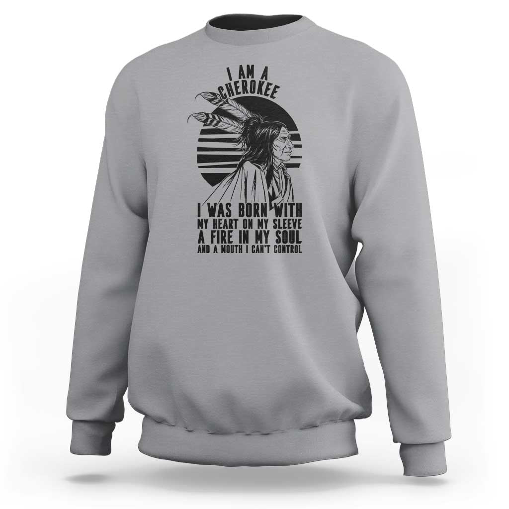 Native American Heritage Pride Gift Sweatshirt I Am A Cherokee Born With Heart On My Sleeve