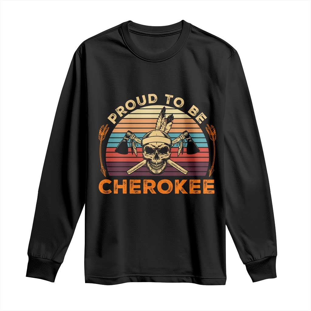 Cherokee Heritage Pride Long Sleeve Shirt Vintage Native American Warrior Skull