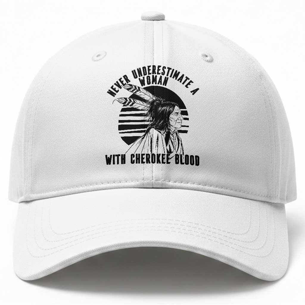Never Underestimate A Woman With Cherokee Blood Baseball Cap Native American Heritage Gift