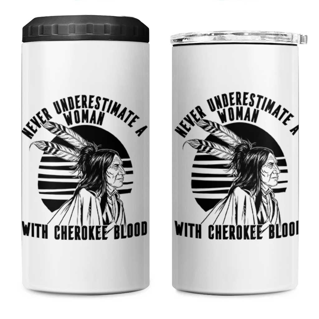 Never Underestimate A Woman With Cherokee Blood 4 in 1 Can Cooler Tumbler Native American Heritage Gift