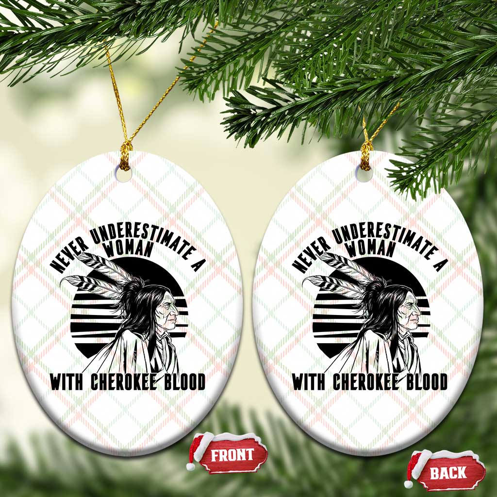 Never Underestimate A Woman With Cherokee Blood Ceramic Ornament Native American Heritage Gift