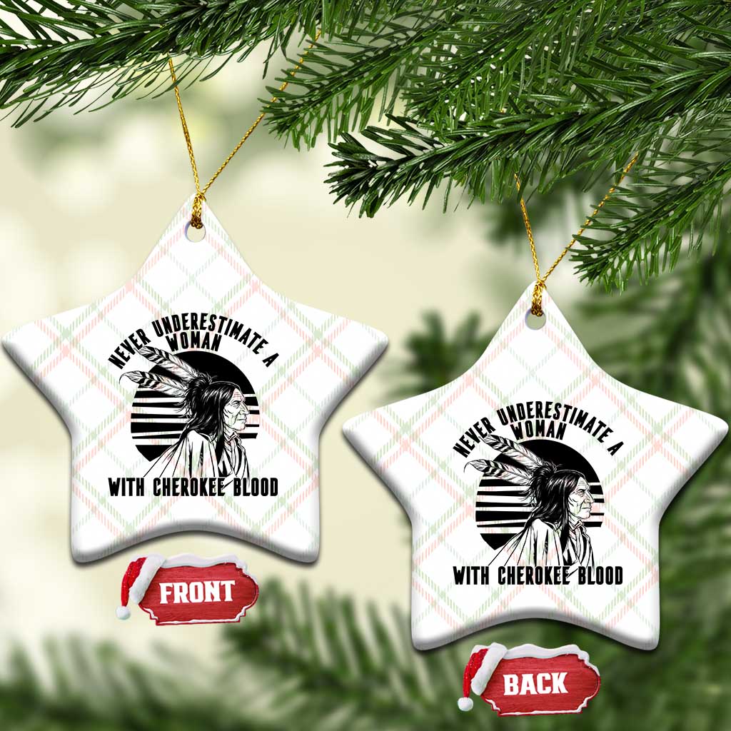 Never Underestimate A Woman With Cherokee Blood Ceramic Ornament Native American Heritage Gift