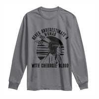 Never Underestimate A Woman With Cherokee Blood Long Sleeve Shirt Native American Heritage Gift