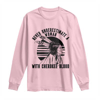Never Underestimate A Woman With Cherokee Blood Long Sleeve Shirt Native American Heritage Gift