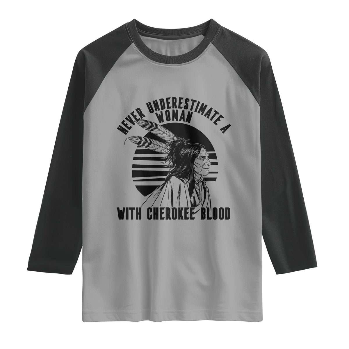 Never Underestimate A Woman With Cherokee Blood Raglan Shirt Native American Heritage Gift