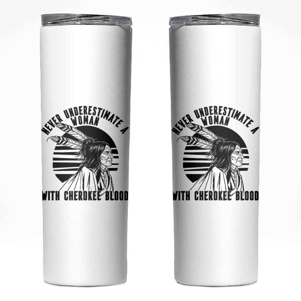 Never Underestimate A Woman With Cherokee Blood Skinny Tumbler Native American Heritage Gift