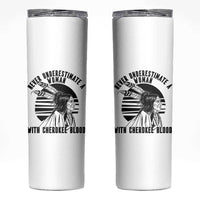 Never Underestimate A Woman With Cherokee Blood Skinny Tumbler Native American Heritage Gift