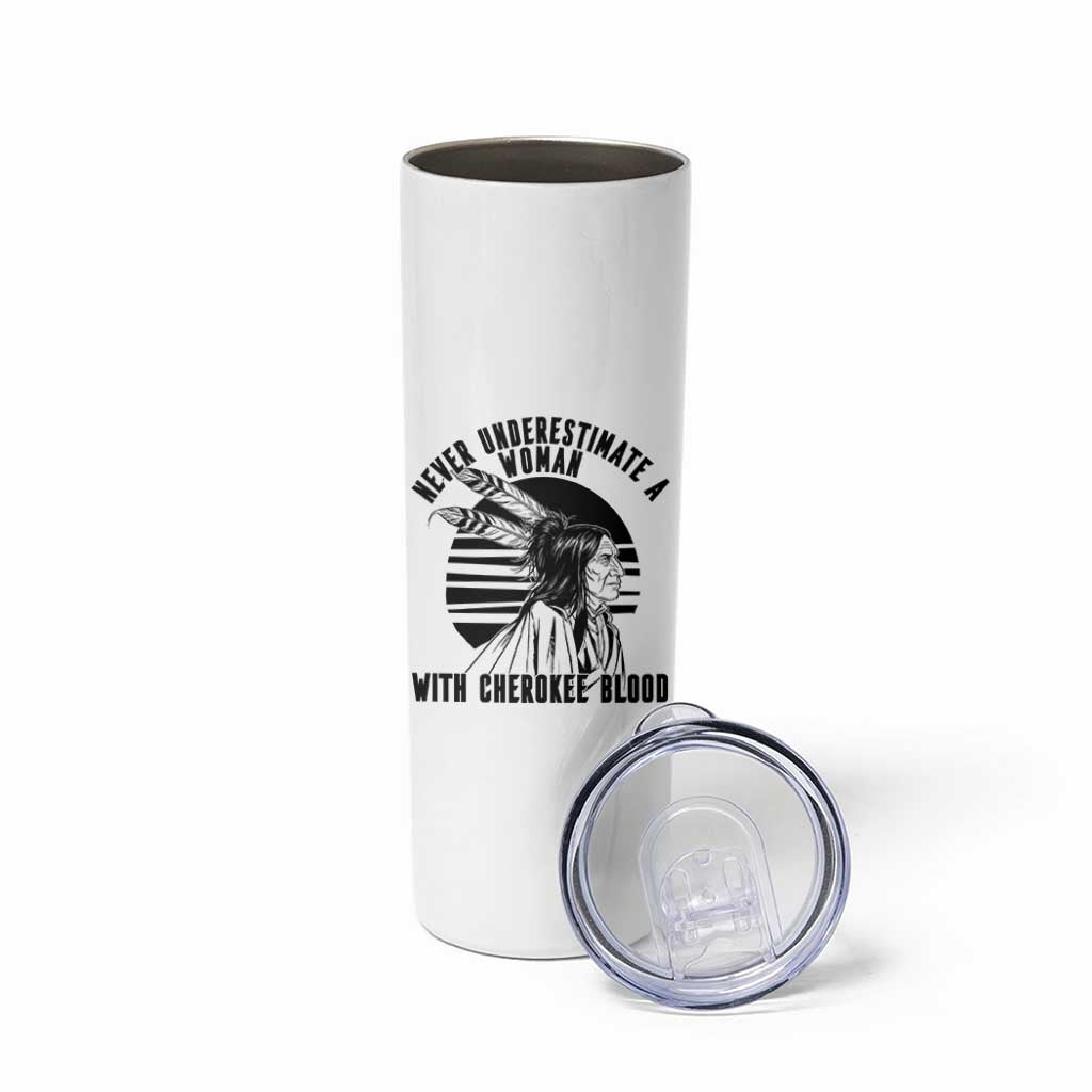 Never Underestimate A Woman With Cherokee Blood Skinny Tumbler Native American Heritage Gift