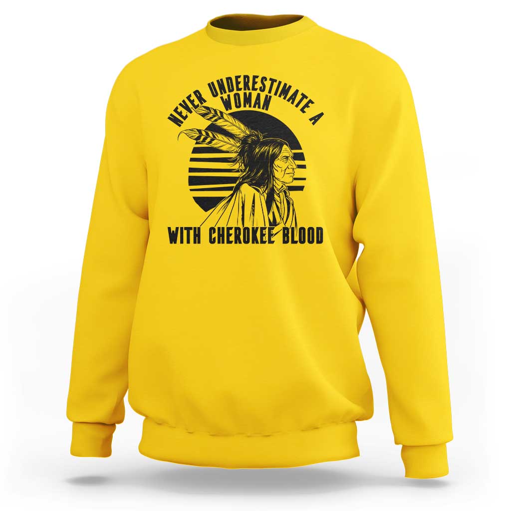 Never Underestimate A Woman With Cherokee Blood Sweatshirt Native American Heritage Gift