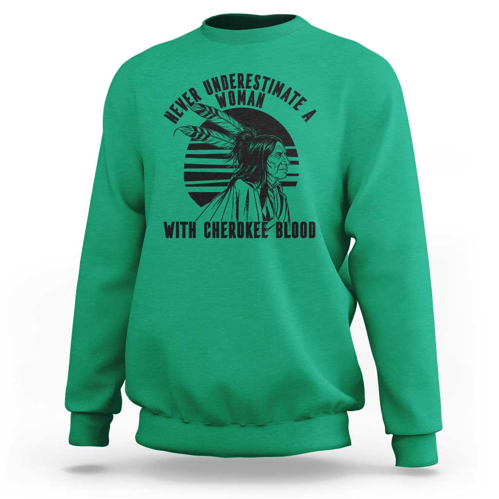 Never Underestimate A Woman With Cherokee Blood Sweatshirt Native American Heritage Gift