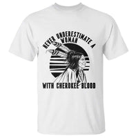 Never Underestimate A Woman With Cherokee Blood T Shirt Native American Heritage Gift