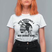 Never Underestimate A Woman With Cherokee Blood T Shirt For Women Native American Heritage Gift