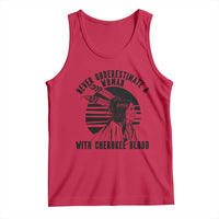 Never Underestimate A Woman With Cherokee Blood Tank Top Native American Heritage Gift