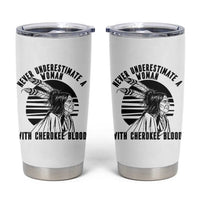 Never Underestimate A Woman With Cherokee Blood Tumbler Cup Native American Heritage Gift
