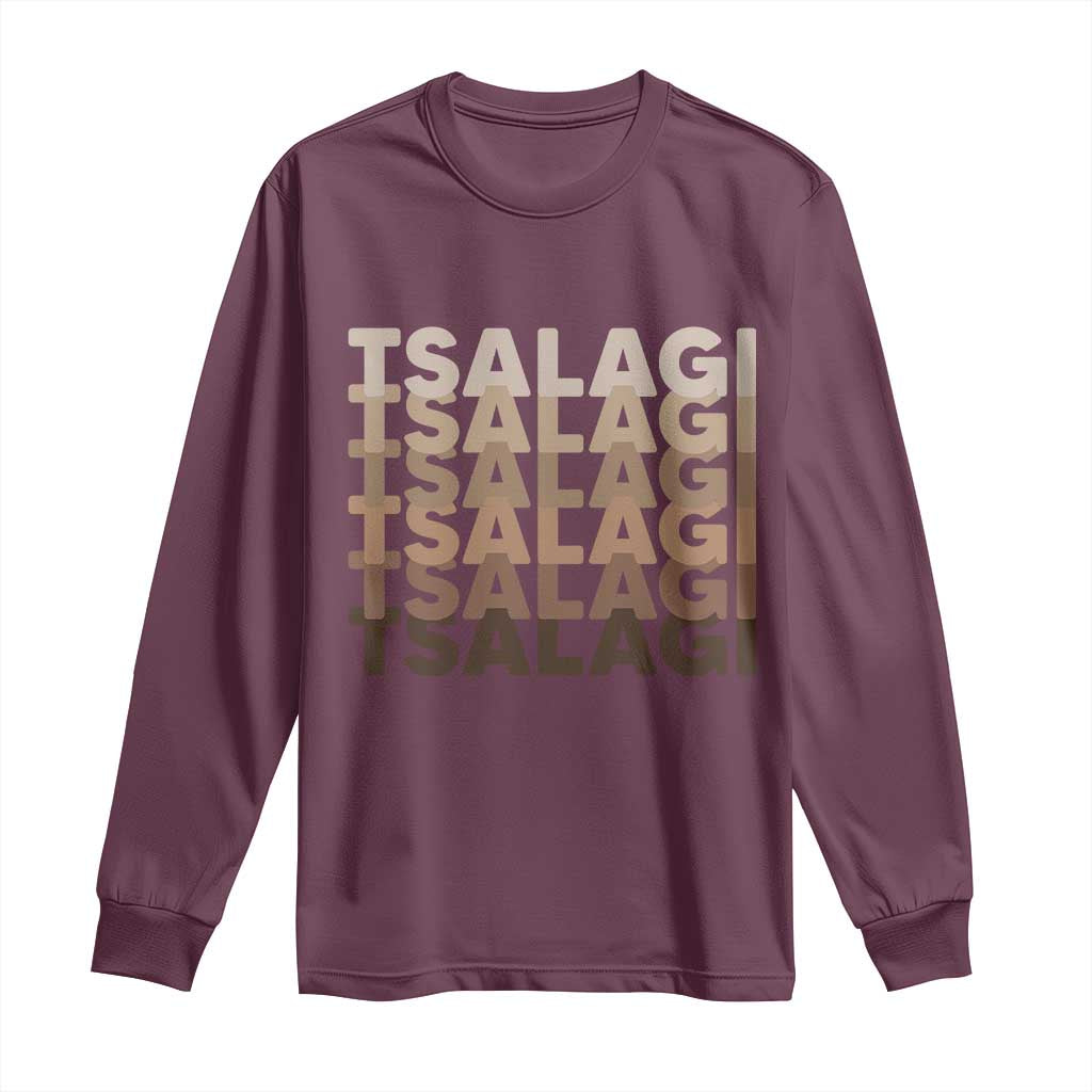 Cherokee Tsalagi Heritage Pride Stacked Typography Long Sleeve Shirt