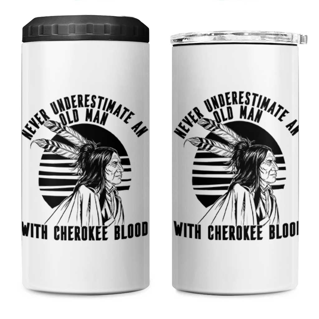 Never Underestimate An Old Man With Cherokee Blood 4 in 1 Can Cooler Tumbler Native American Heritage Gift