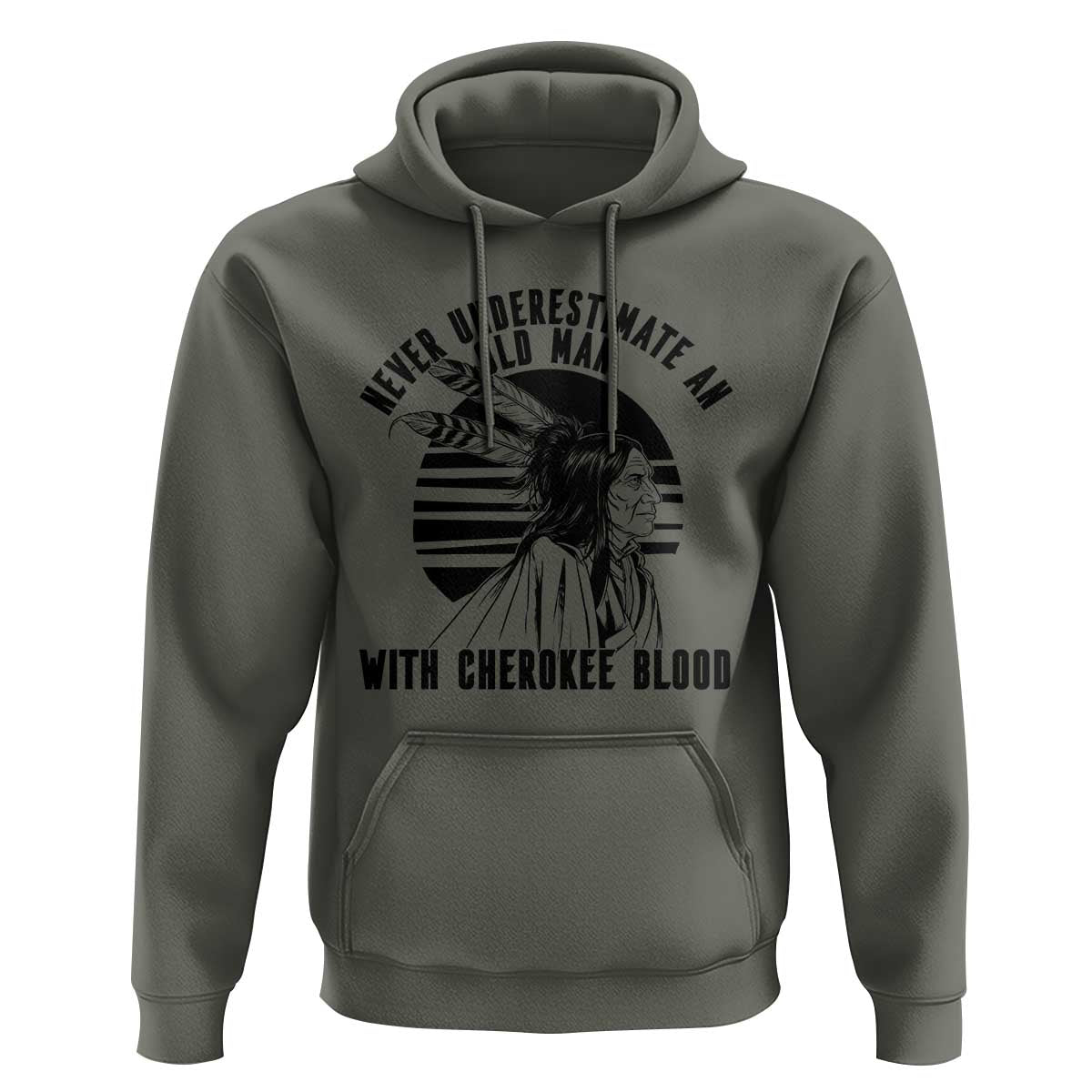 Never Underestimate An Old Man With Cherokee Blood Hoodie Native American Heritage Gift