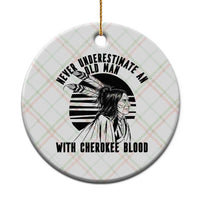 Never Underestimate An Old Man With Cherokee Blood Ceramic Ornament Native American Heritage Gift