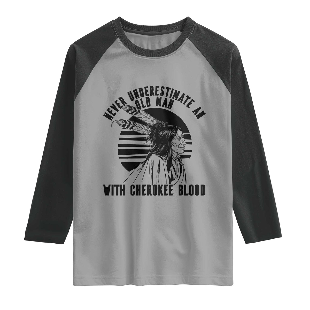 Never Underestimate An Old Man With Cherokee Blood Raglan Shirt Native American Heritage Gift