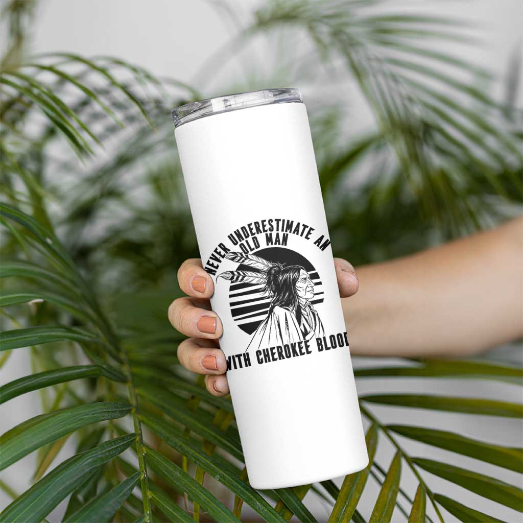 Never Underestimate An Old Man With Cherokee Blood Skinny Tumbler Native American Heritage Gift