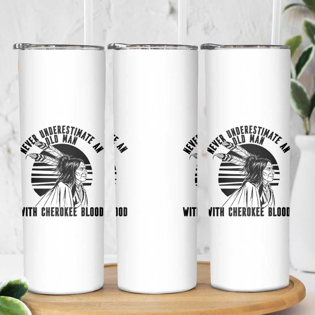 Never Underestimate An Old Man With Cherokee Blood Skinny Tumbler Native American Heritage Gift