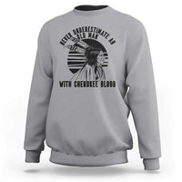 Never Underestimate An Old Man With Cherokee Blood Sweatshirt Native American Heritage Gift