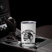 Never Underestimate An Old Man With Cherokee Blood Tumbler Cup Native American Heritage Gift
