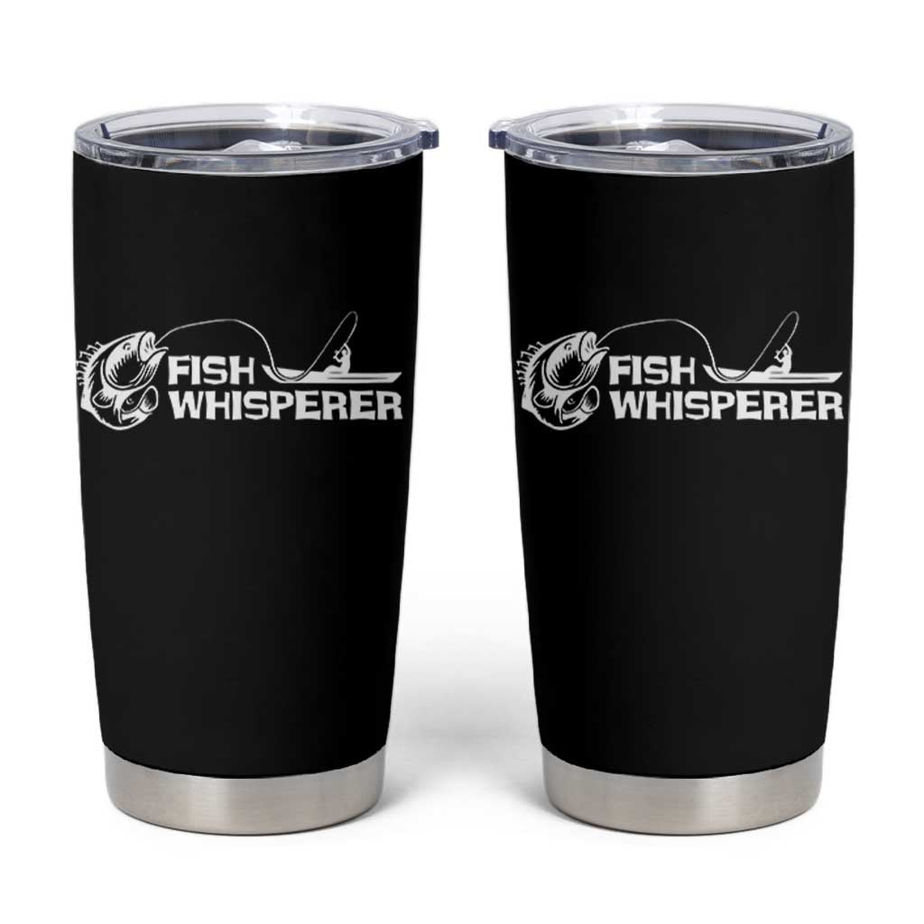 The Fish Whisperer Tumbler Cup Funny Fishing Gift