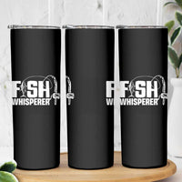 The Fish Whisperer Skinny Tumbler Fish Lover Humor
