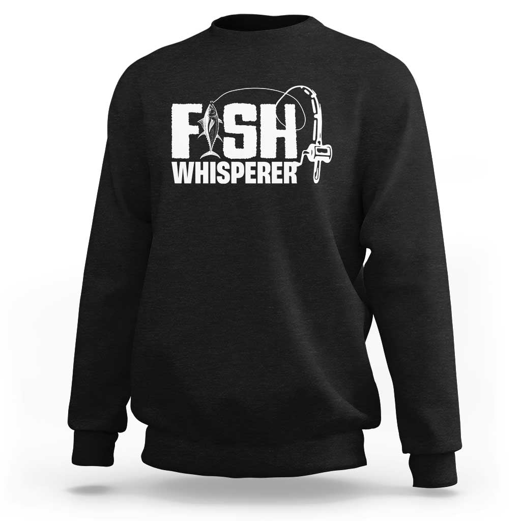The Fish Whisperer Sweatshirt Fish Lover Humor - Wonder Print Shop