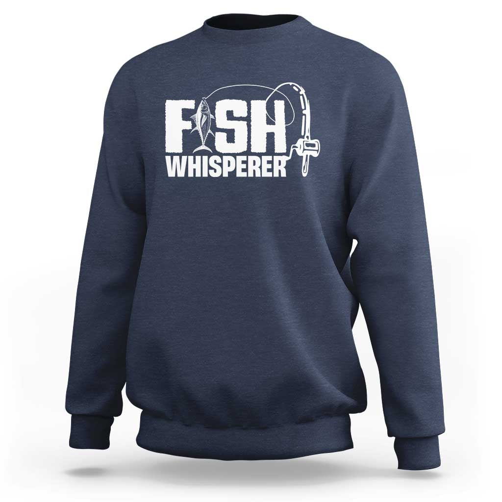 The Fish Whisperer Sweatshirt Fish Lover Humor - Wonder Print Shop