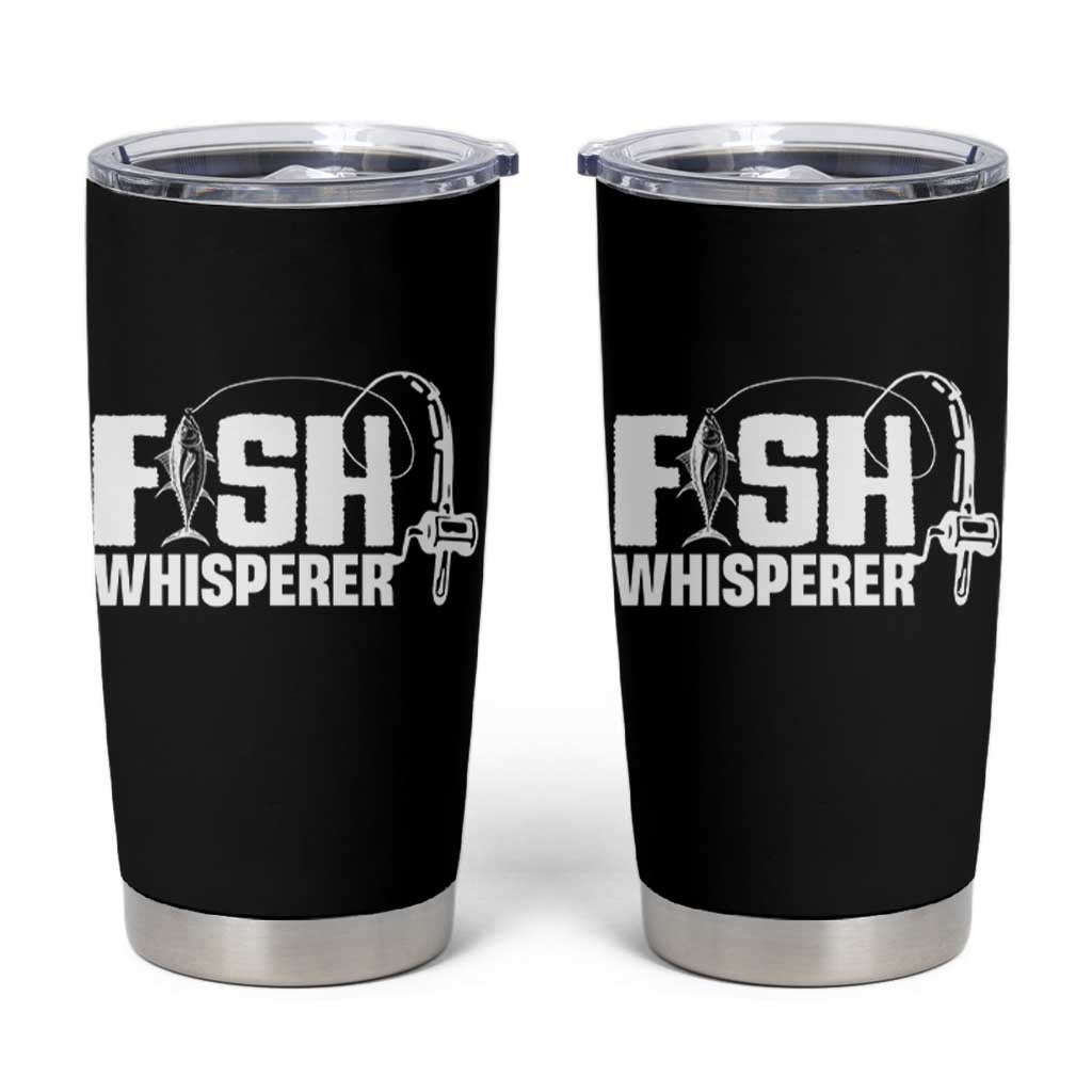 The Fish Whisperer Tumbler Cup Fish Lover Humor