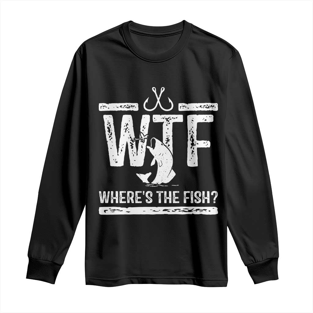 Where Is The Fish Long Sleeve Shirt Funny WTF Fishing Gift - Wonder Print Shop