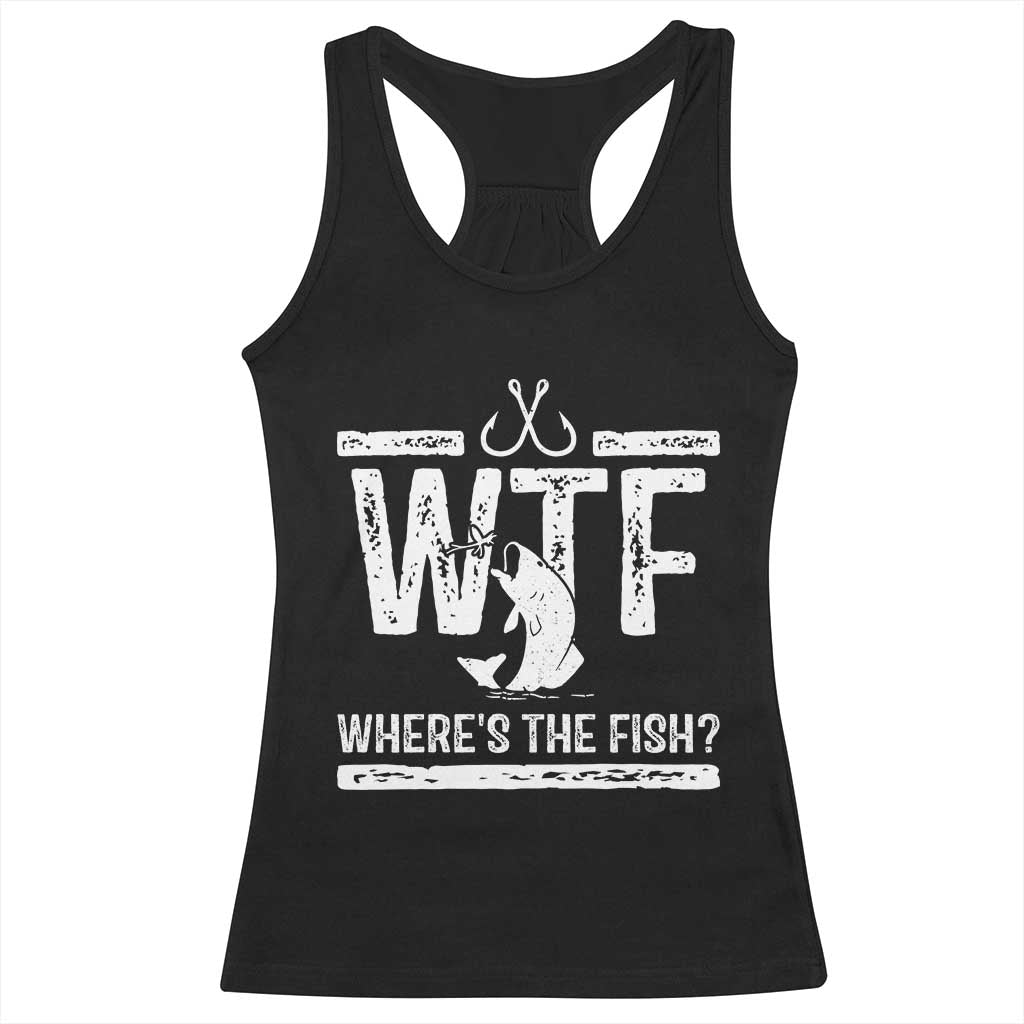 Where Is The Fish Racerback Tank Top Funny WTF Fishing Gift - Wonder Print Shop