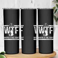 Where Is The Fish Skinny Tumbler Funny WTF Fishing Gift