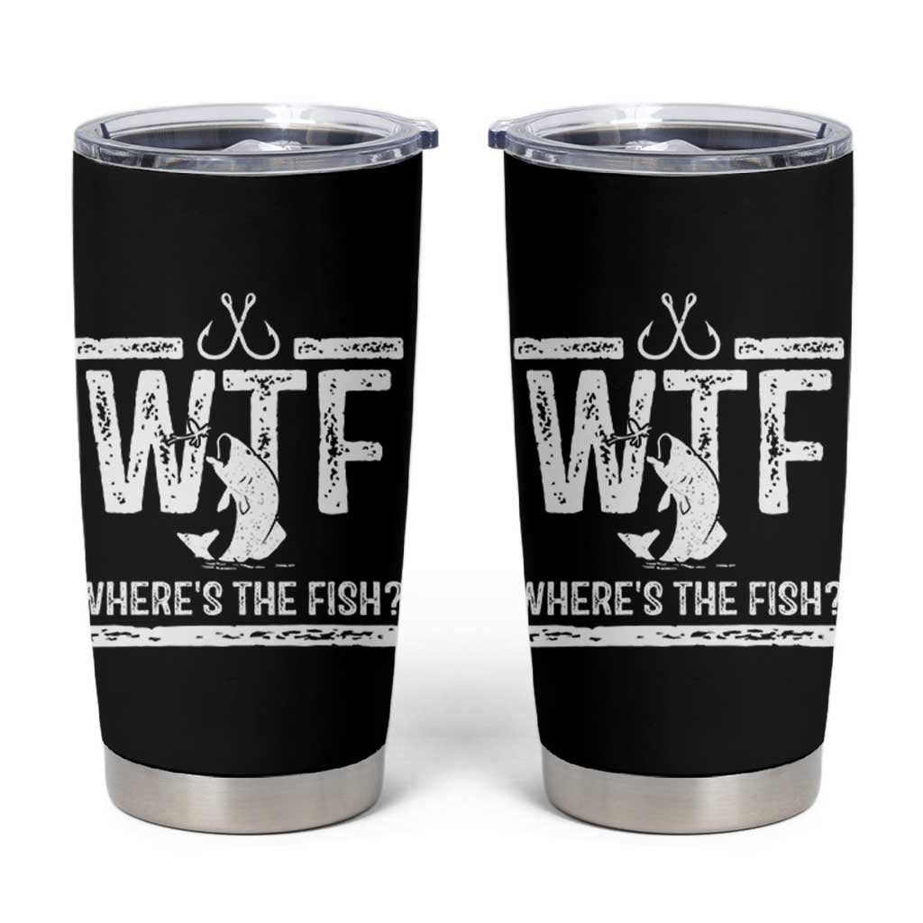 Where Is The Fish Tumbler Cup Funny WTF Fishing Gift