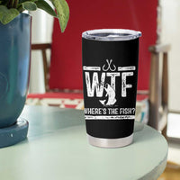 Where Is The Fish Tumbler Cup Funny WTF Fishing Gift