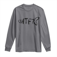 WTF Where Is The Fish Long Sleeve Shirt Funny Fisherman Gift