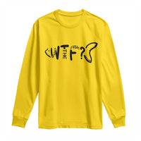 WTF Where Is The Fish Long Sleeve Shirt Funny Fisherman Gift