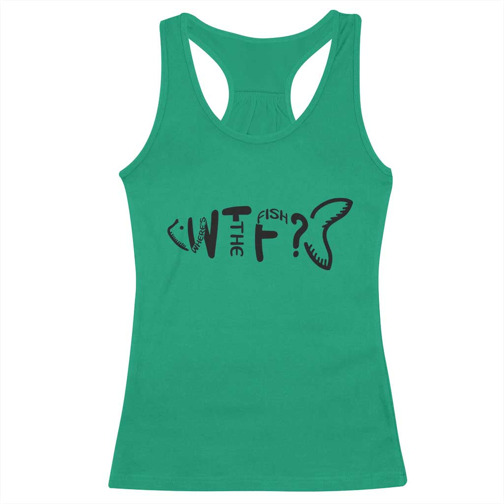 WTF Where Is The Fish Racerback Tank Top Funny Fisherman Gift