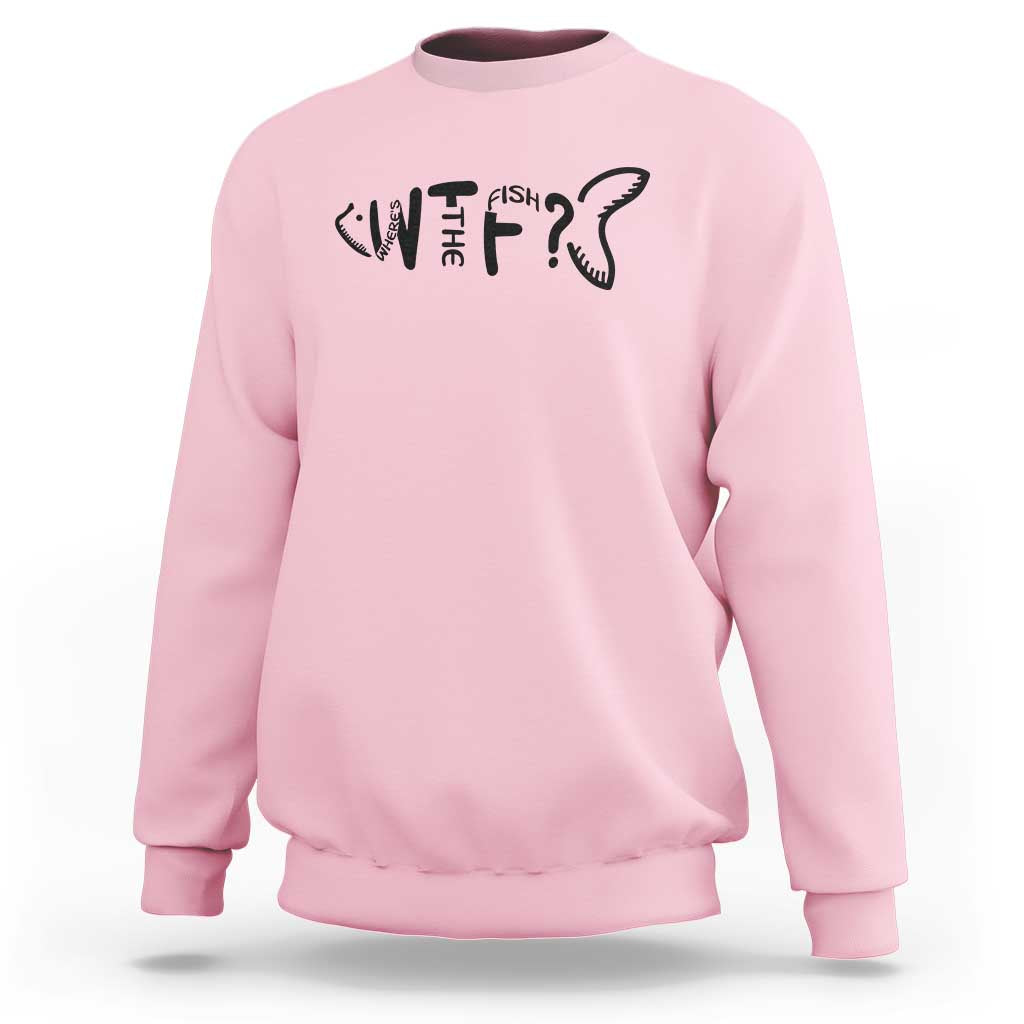 WTF Where Is The Fish Sweatshirt Funny Fisherman Gift