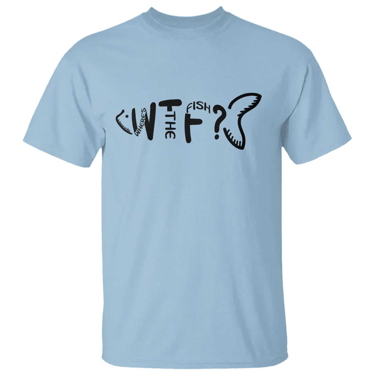 WTF Where Is The Fish T Shirt Funny Fisherman Gift