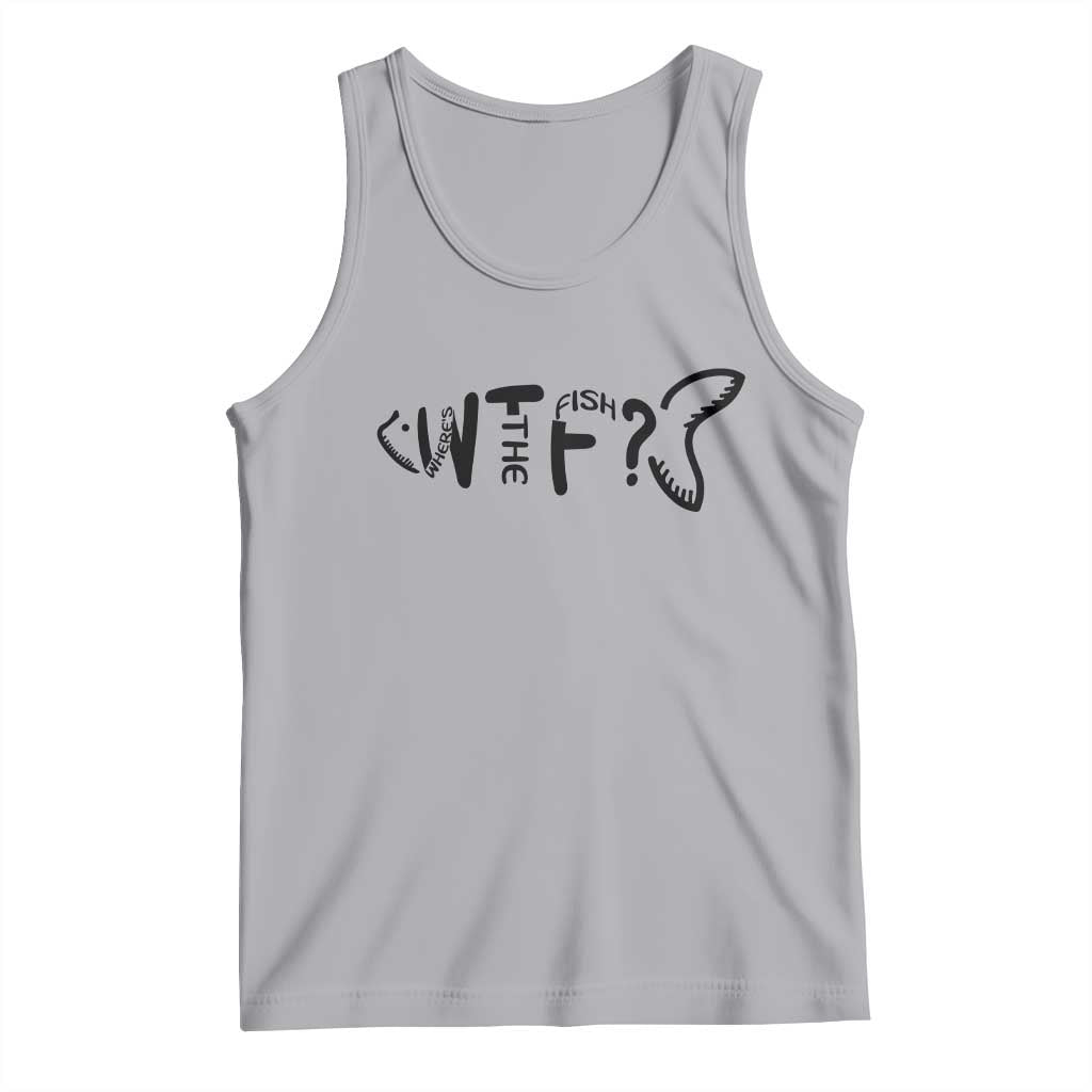 WTF Where Is The Fish Tank Top Funny Fisherman Gift