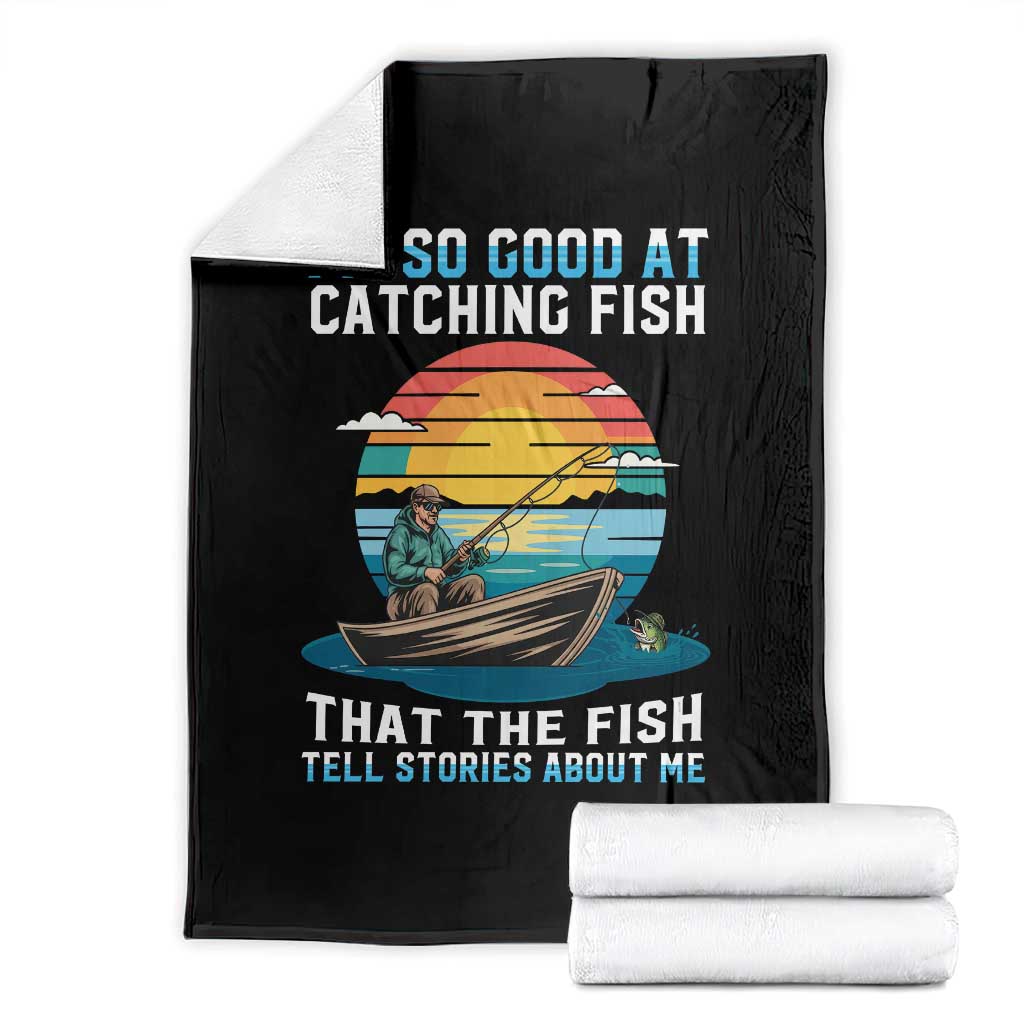 Funny Fishing Throw Blanket Im So Good At Catching Fish Gift - Wonder Print Shop